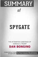 Summary of Spygate: The Attempted Sabotage of Donald J. Trump by Dan Bongino: Conversation Starters 1518446191 Book Cover