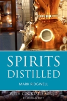 Spirits Distilled: With Cocktails Mixed by Michael Butt 1913141756 Book Cover