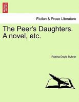 The Peer's Daughters. A novel, etc. 1241377529 Book Cover