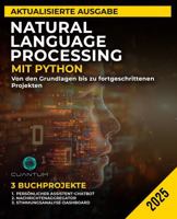 Natural Language Processing mit Python: Von den Grundlagen bis zu fortgeschrittenen Projekten: Textanalyse, maschinelle Lernmodelle und Chatbot-Entwicklung meistern (German Edition) B0DYPCB4MT Book Cover