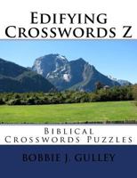 Edifying Crosswords Z: Biblical Crosswords Puzzles 1523369264 Book Cover