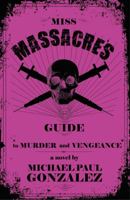 Miss Massacre's Guide to Murder and Vengeance 1782793119 Book Cover