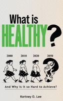 What Is Healthy?: And Why is it so Hard to Achieve? B0FK57XHST Book Cover