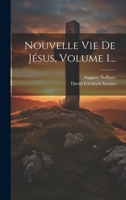 Nouvelle Vie De Jésus, Volume 1... 1021181552 Book Cover