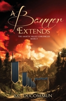A Banner Extends (The Amatta Valley Chronicles) 1486626777 Book Cover