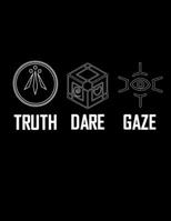 Truth, Dare, Gaze 1657306488 Book Cover