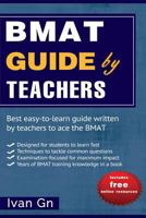 Bmat Guide by Teachers: Comprehensive Bmat Guide Written by Teachers 1508496870 Book Cover