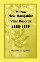 Milton, New Hampshire, Vital Records, 1888-1999 0788414879 Book Cover