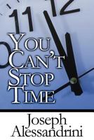 You Can't Stop Time 1451272928 Book Cover