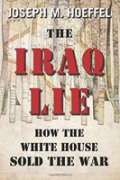 The Iraq Lie: How the White House Sold the War 161577792X Book Cover