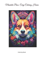 Mandala Paws: Corgi Coloring Haven B0C9S99T4S Book Cover