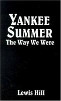 Yankee Summer: The Way We Were Growing Up in Rural Vermont in the 1930s 1588200310 Book Cover
