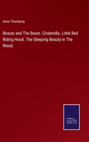 Beauty and the Beast; Cinderella; Little Red Riding Hood; The Sleeping Beauty in the Wood 3752530502 Book Cover