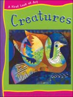 Creatures (First Look at Art) 0791079457 Book Cover