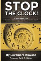 Stop the Clock: A Book about Time 1518605826 Book Cover