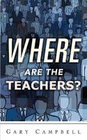 Where are the Teachers? 160791462X Book Cover