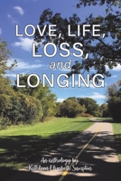 Love, Life, Loss, and Longing: A Poetry Anthology 0228833213 Book Cover