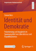 Identität und Demokratie: Polarisierung und Ausgleich im Spannungsfeld von Liberalismus und Republikanismus (Vergleichende Politikwissenschaft) 3658427728 Book Cover