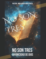 NO SON TRES: la unicidad de Dios (Spanish Edition) B0F2H3FJZN Book Cover