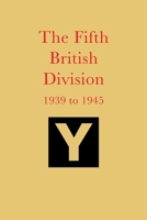 The Fifth British Division 1939 to 1945 178331608X Book Cover
