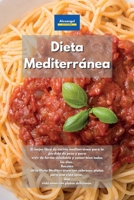 Dieta Mediterránea: El mejor libro de cocina mediterránea para la pérdida de peso y para vivir de forma saludable y comer bien todos los días. Recetas ... sana con platos deliciosos. (Spanish Edition) 1801602808 Book Cover