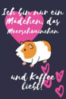 Ich bin nur ein Mädchen, das Meerschweinchen und Kaffee liebt!: Meerschweinchen Geschenk Frauen Liniertes Notizbuch oder Journal zum selber ausfüllen (German Edition) 1691851795 Book Cover
