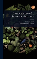 Caroli a LinnÃ(c) ... Systema Naturae (Latin Edition) 1023708760 Book Cover