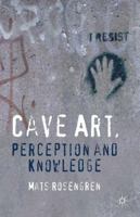 Cave Art, Perception and Knowledge 1137271965 Book Cover