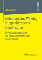 Bedeutung Und Wirkung Gruppenbezogener Identifikation: Eine Analyse Europischer Und Nationaler Identifikation in Deutschland 3658206764 Book Cover