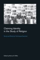 Claiming Identity in the Study of Religion: Social and Rhetorical Techniques Examined 1781790744 Book Cover