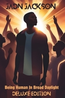 Being Human In Broad Daylight: Deluxe Edition B0F4KZJK8X Book Cover