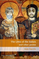 The Lives of the Saints: And Other Poems 1777722837 Book Cover
