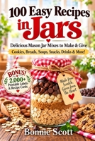 100 Easy Recipes in Jars 1479117943 Book Cover
