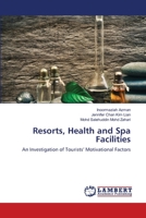 Resorts, Health and Spa Facilities: An Investigation of Tourists’ Motivational Factors 3659355917 Book Cover