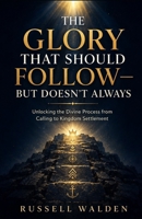 In The Glory That Should Follow: But Doesn’t Always B0HHYGDHHT Book Cover