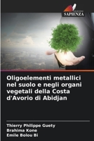 Oligoelementi metallici nel suolo e negli organi vegetali della Costa d'Avorio di Abidjan 6205932164 Book Cover