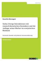 Stefan Zweigs Interaktionen mit russisch-literarischen Kontakten und die Anfänge seiner Bücher im sowjetischen Russland: Literarische Kontakte und politische Instrumentalisierung 3668533202 Book Cover