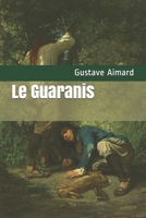 Le Guaranis 1532786840 Book Cover