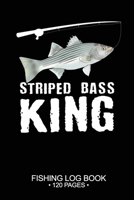 Striped Bass King Fishing Log Book 120 Pages: 6"x 9'' Freshwater Game Fish Striped Bass Sheets Paper-back Saltwater Fly Journal Composition Notebook Notes Day Planner Notepad 1677422149 Book Cover