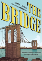 The Bridge: How the Roeblings Connected Brooklyn to New York 1419736167 Book Cover