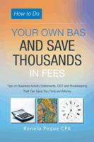 How to Do Your Own Bas and Save Thousands in Fees 1452512418 Book Cover