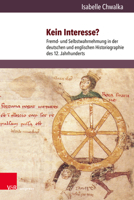 Kein Interesse?: Fremd- Und Selbstwahrnehmung in Der Deutschen Und Englischen Historiographie Des 12. Jahrhunderts (Orbis Mediaevalis, 19) 3847113496 Book Cover