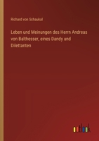 Leben und Meinungen des Herrn Andreas von Balthesser, eines Dandy und Dilettanten (German Edition) 3368913506 Book Cover