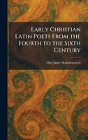 Early Christian Latin Poets From the Fourth to the Sixth Century 1025615913 Book Cover