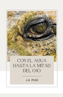 Con el agua hasta la mitad del ojo B0C4SBMY3T Book Cover