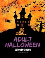 Adult Halloween Coloring Book: An Adult Coloring Book with Horror Ghost,Spooky Characters, and Designs for Stress Relief and Relaxation (Mind Relaxation) 1699635692 Book Cover