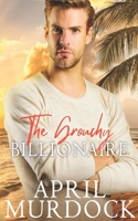 The Grouchy Billionaire: A Sweet Beach Romance B09RGQRF23 Book Cover