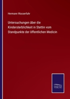 Untersuchungen �ber die Kindersterblichkeit in Stettin vom Standpunkte der �ffentlichen Medicin 3752544260 Book Cover