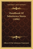 Handbook Of Subsistence Stores 1436865859 Book Cover