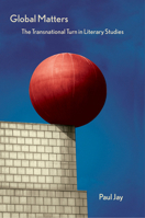 Global Matters: The Transnational Turn in Literary Studies 0801476070 Book Cover
